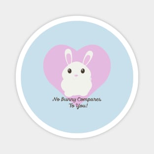 No Bunny Compares to You Rabbit Magnet